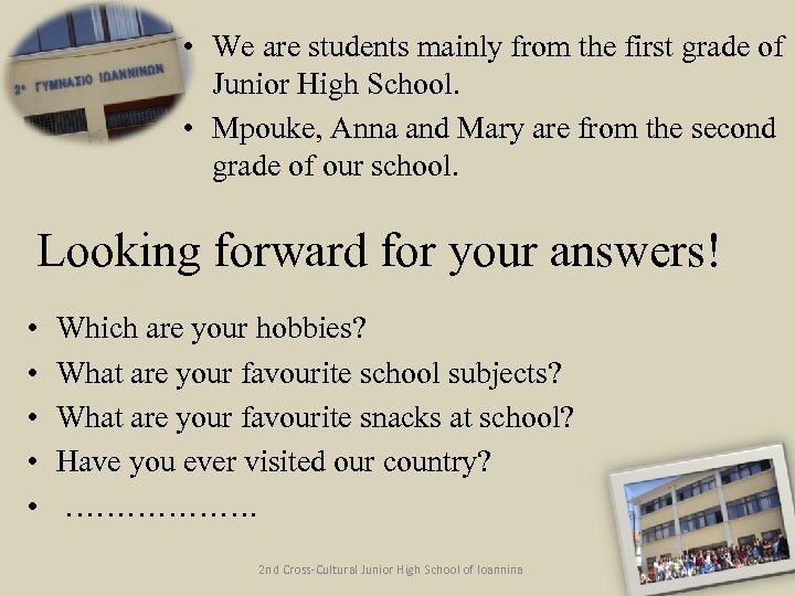  • We are students mainly from the first grade of Junior High School.