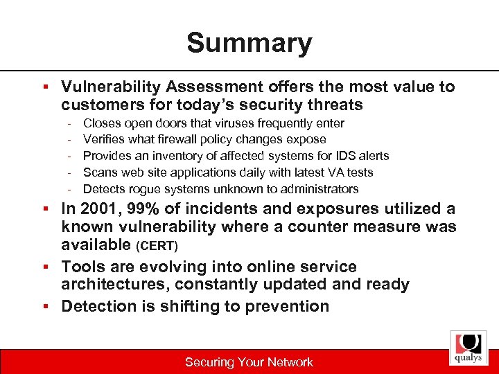 Summary § Vulnerability Assessment offers the most value to customers for today’s security threats