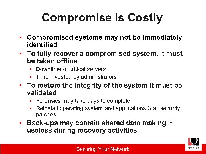 Compromise is Costly § Compromised systems may not be immediately identified § To fully