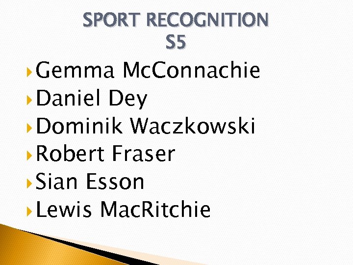 SPORT RECOGNITION S 5 Gemma Mc. Connachie Daniel Dey Dominik Waczkowski Robert Fraser Sian