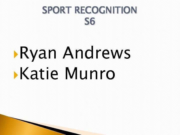 SPORT RECOGNITION S 6 Ryan Andrews Katie Munro 
