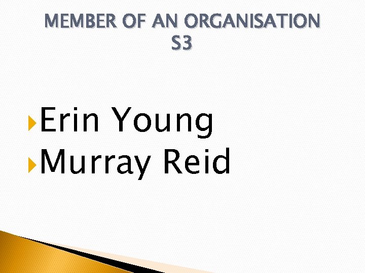 MEMBER OF AN ORGANISATION S 3 Erin Young Murray Reid 
