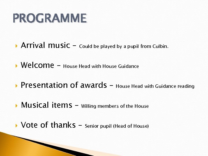 PROGRAMME Arrival music – Welcome – Presentation of awards – Musical items – Vote