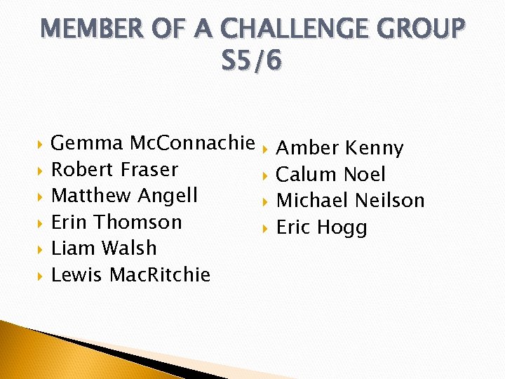 MEMBER OF A CHALLENGE GROUP S 5/6 Gemma Mc. Connachie Robert Fraser Matthew Angell
