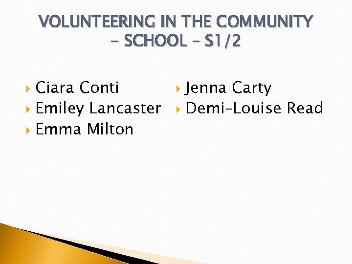 VOLUNTEERING IN THE COMMUNITY - SCHOOL – S 1/2 Ciara Conti Emiley Lancaster Emma
