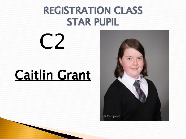 REGISTRATION CLASS STAR PUPIL C 2 Caitlin Grant 