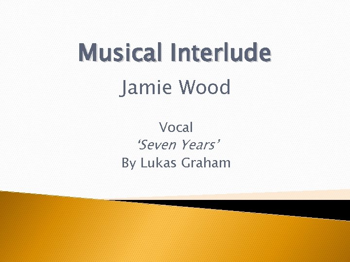 Musical Interlude Jamie Wood Vocal ‘Seven Years’ By Lukas Graham 