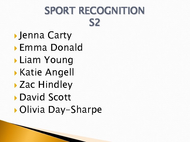 SPORT RECOGNITION S 2 Jenna Carty Emma Donald Liam Young Katie Angell Zac Hindley