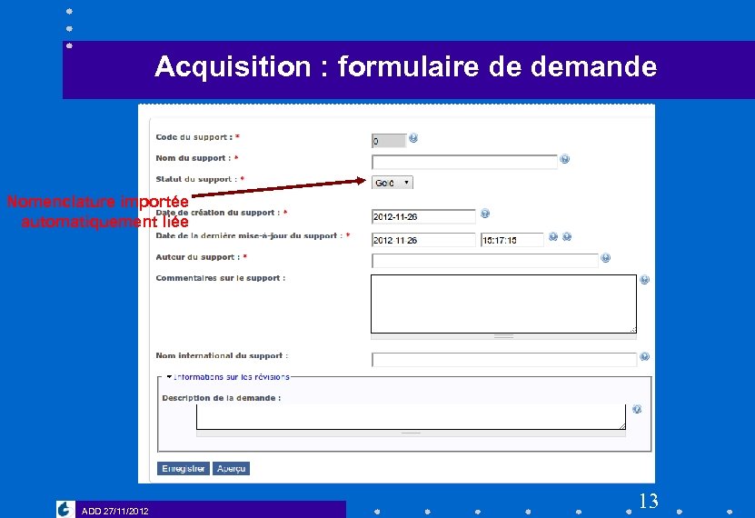 Acquisition : formulaire de demande Nomenclature importée automatiquement liée ADD 27/11/2012 13 
