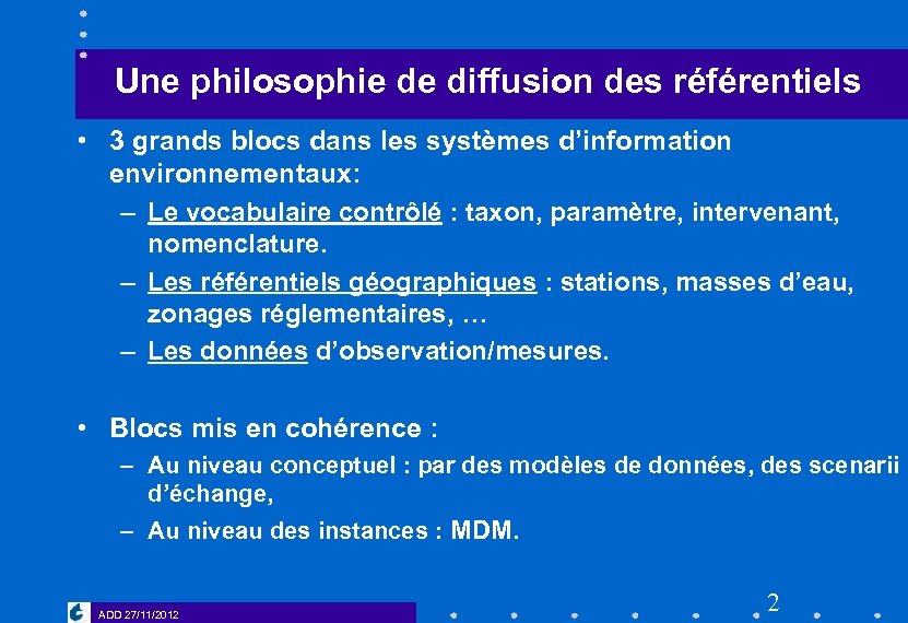 Une philosophie de diffusion des référentiels • 3 grands blocs dans les systèmes d’information