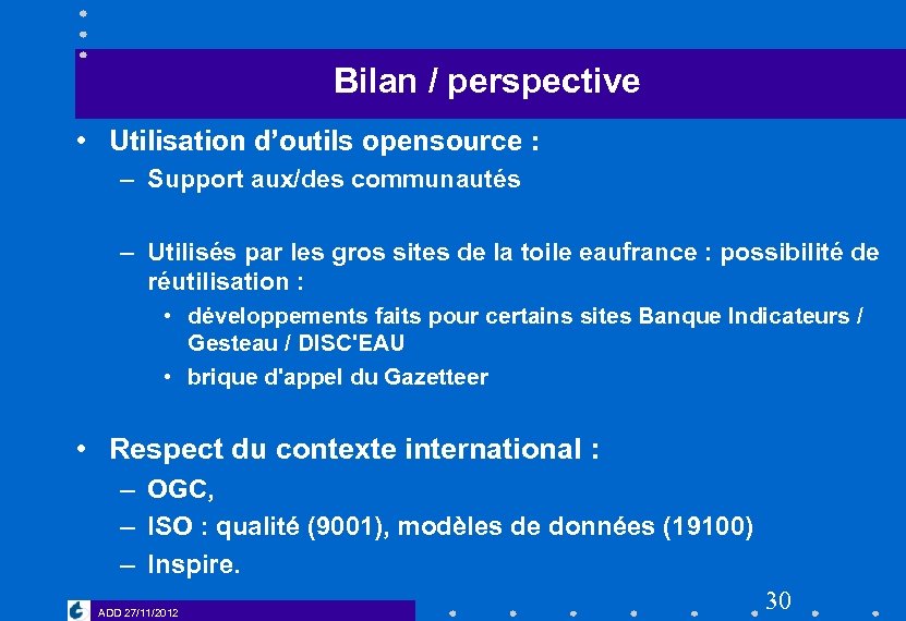 Bilan / perspective • Utilisation d’outils opensource : – Support aux/des communautés – Utilisés