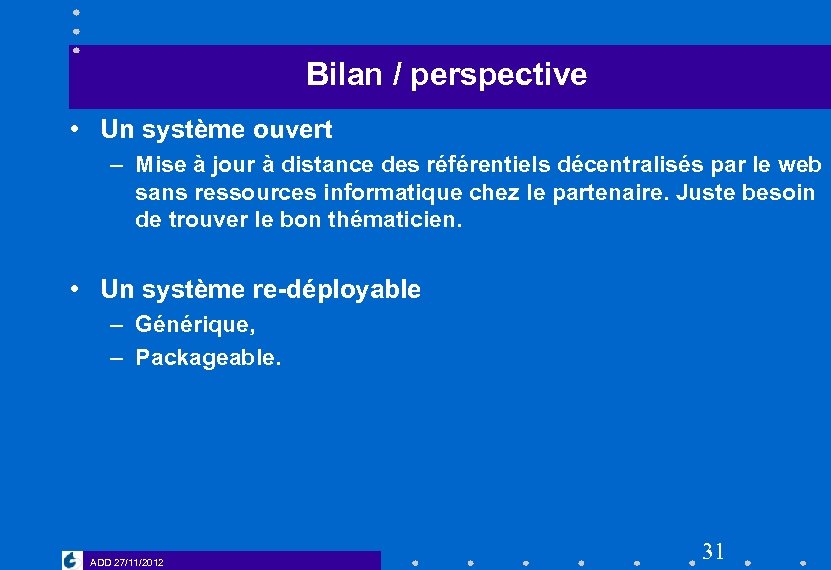 Bilan / perspective • Un système ouvert – Mise à jour à distance des