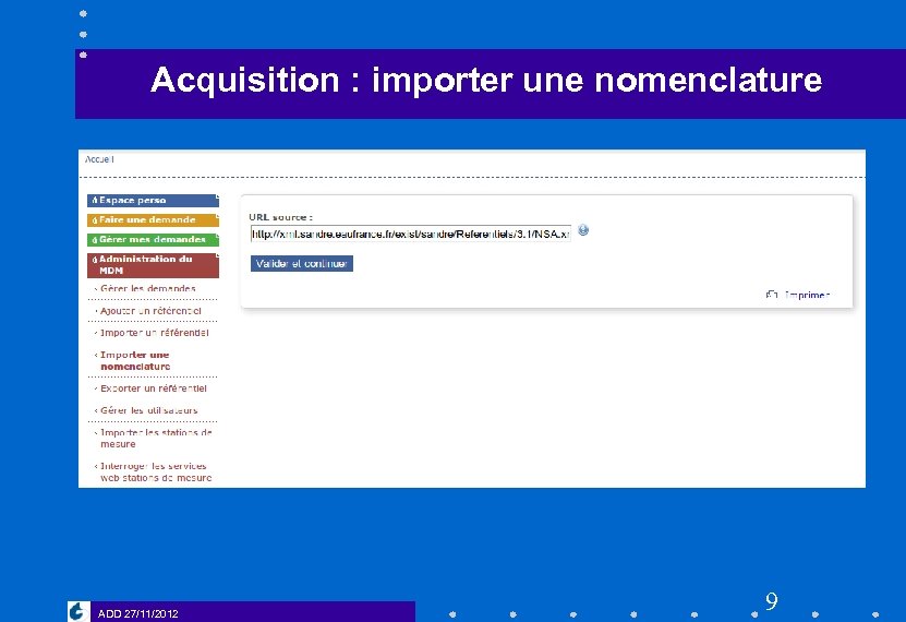 Acquisition : importer une nomenclature ADD 27/11/2012 9 