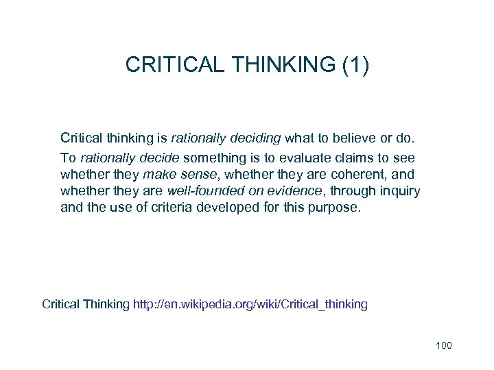 CRITICAL THINKING (1) Critical thinking is rationally deciding what to believe or do. To