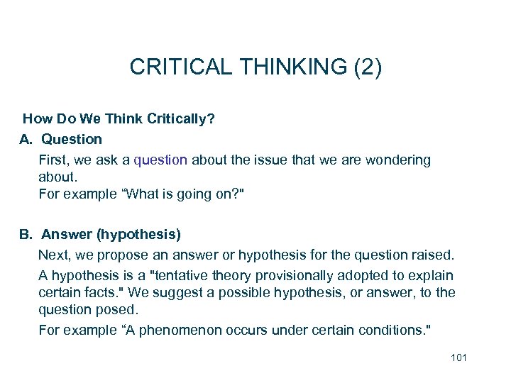 CRITICAL THINKING (2) How Do We Think Critically? A. Question First, we ask a