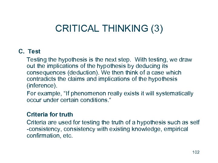 CRITICAL THINKING (3) C. Testing the hypothesis is the next step. With testing, we