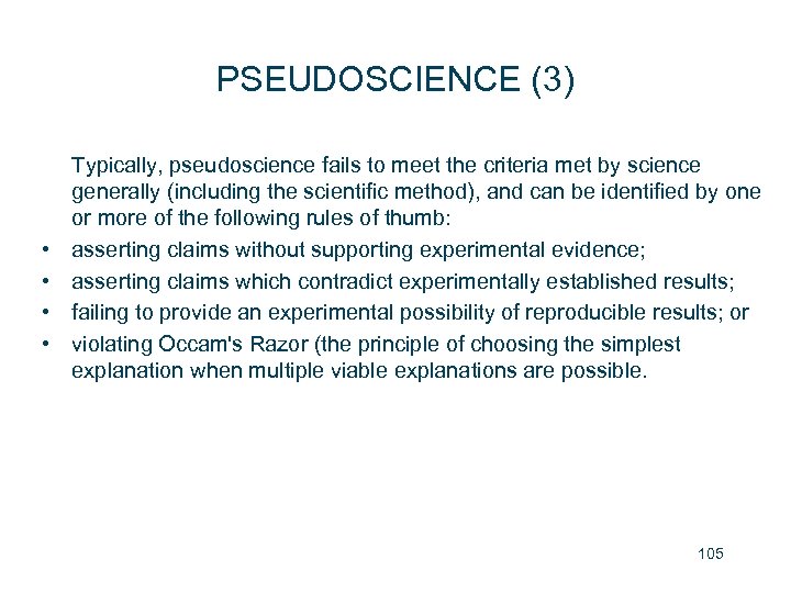PSEUDOSCIENCE (3) • • Typically, pseudoscience fails to meet the criteria met by science