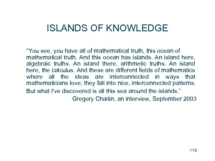 ISLANDS OF KNOWLEDGE “You see, you have all of mathematical truth, this ocean of