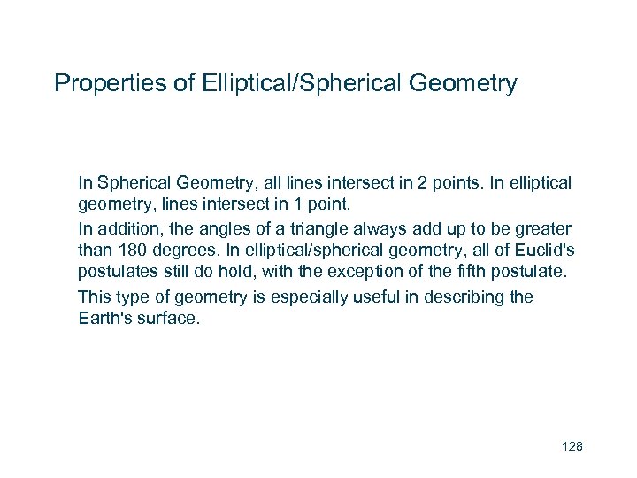 Properties of Elliptical/Spherical Geometry In Spherical Geometry, all lines intersect in 2 points. In