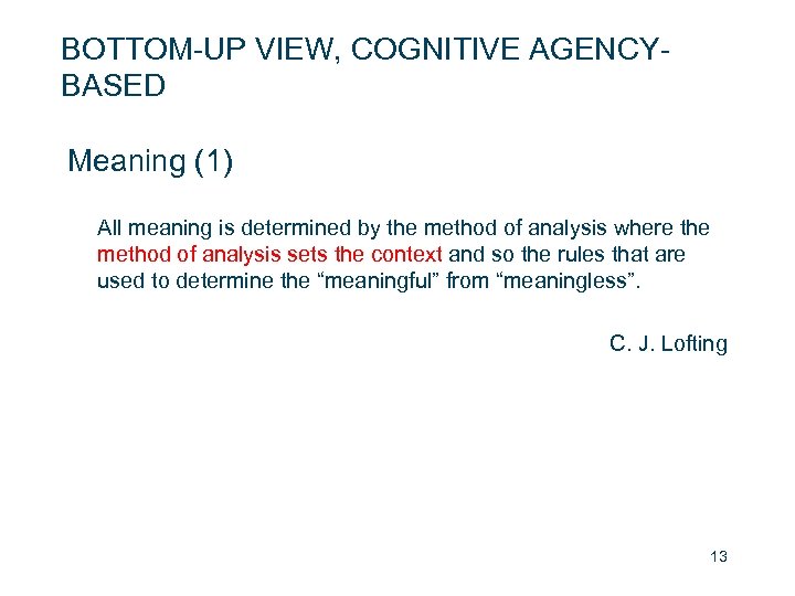 BOTTOM-UP VIEW, COGNITIVE AGENCYBASED Meaning (1) All meaning is determined by the method of