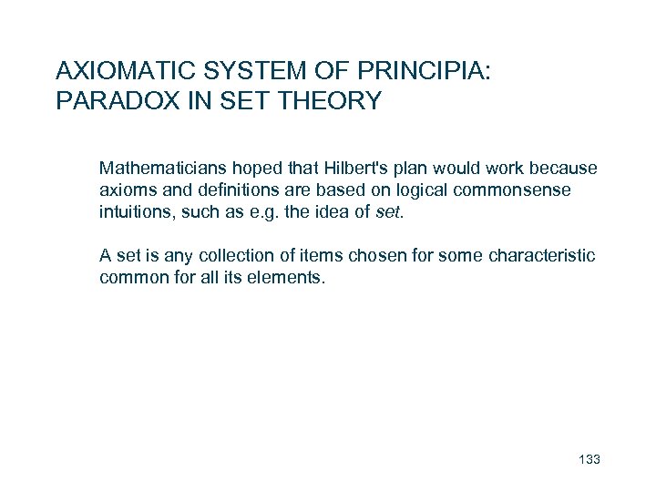 AXIOMATIC SYSTEM OF PRINCIPIA: PARADOX IN SET THEORY Mathematicians hoped that Hilbert's plan would