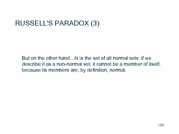 RUSSELL'S PARADOX (3) But on the other hand…N is the set of all normal