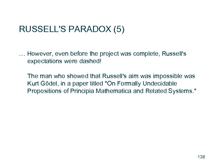 RUSSELL'S PARADOX (5) … However, even before the project was complete, Russell's expectations were