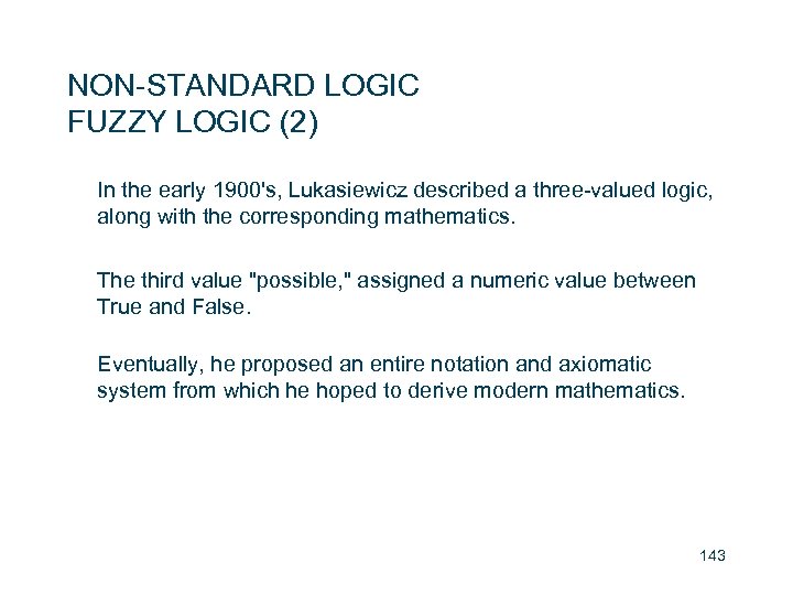NON-STANDARD LOGIC FUZZY LOGIC (2) In the early 1900's, Lukasiewicz described a three-valued logic,