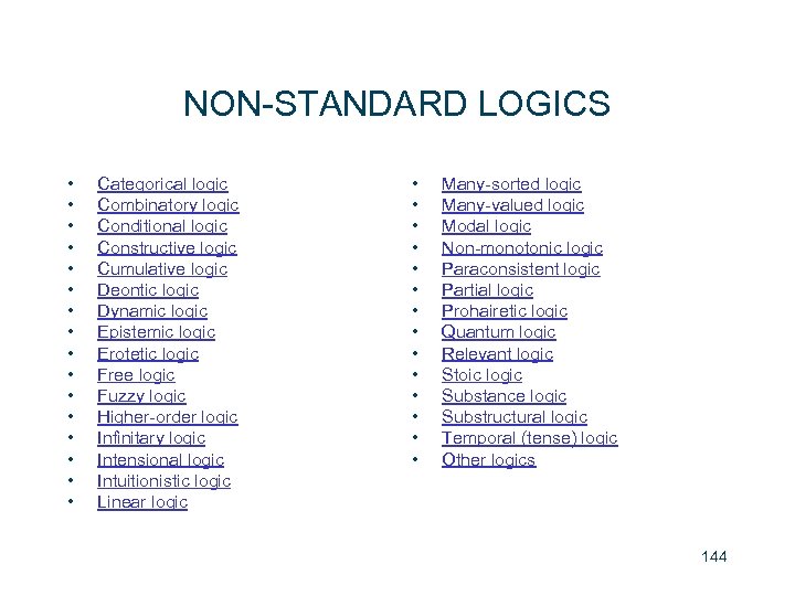 NON-STANDARD LOGICS • • • • Categorical logic Combinatory logic Conditional logic Constructive logic