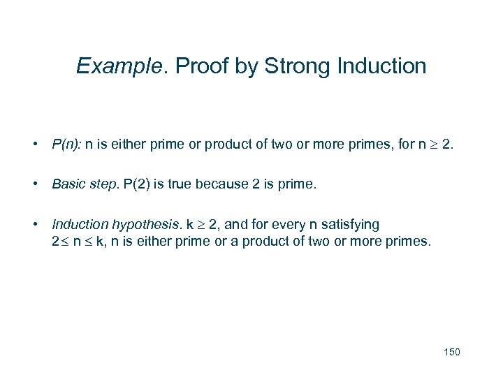 Example. Proof by Strong Induction • P(n): n is either prime or product of