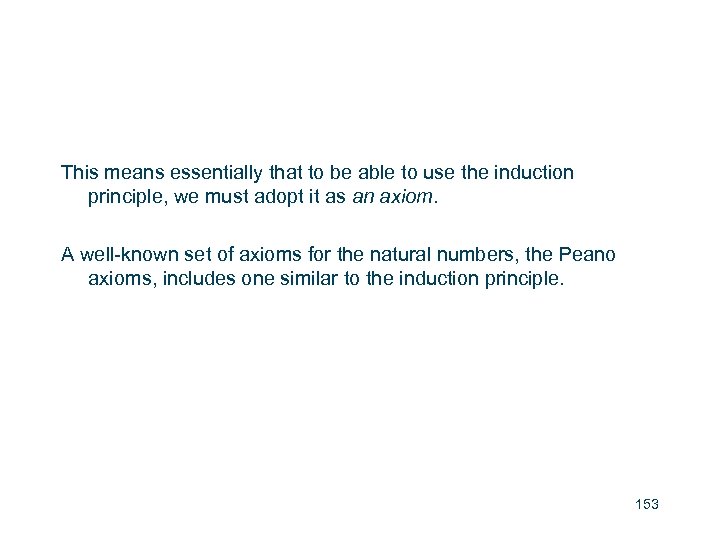 This means essentially that to be able to use the induction principle, we must