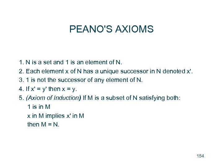 PEANO'S AXIOMS 1. N is a set and 1 is an element of N.