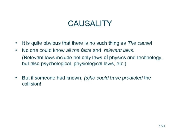 CAUSALITY • It is quite obvious that there is no such thing as The