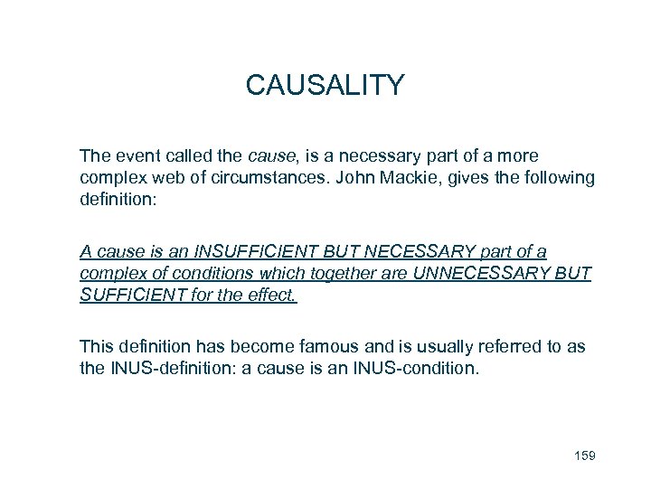 CAUSALITY The event called the cause, is a necessary part of a more complex
