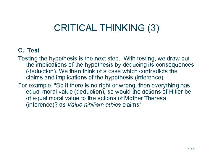 CRITICAL THINKING (3) C. Testing the hypothesis is the next step. With testing, we