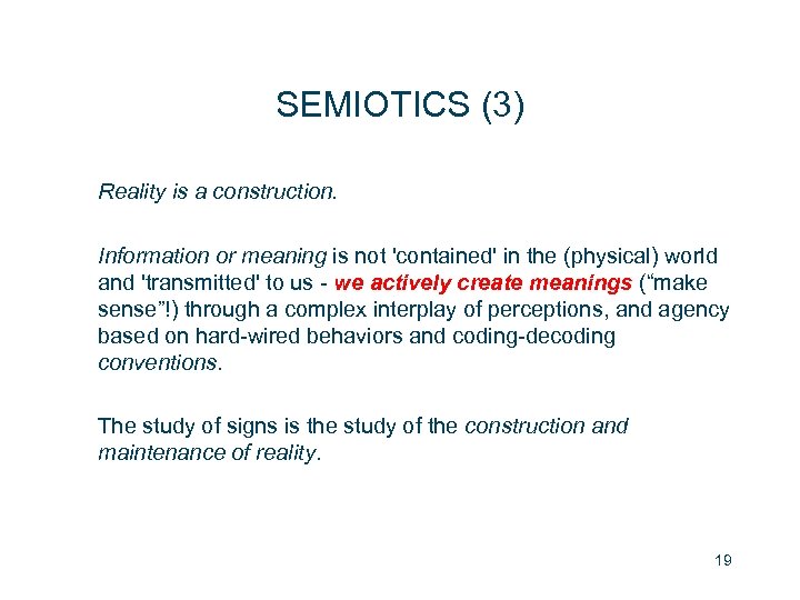 SEMIOTICS (3) Reality is a construction. Information or meaning is not 'contained' in the