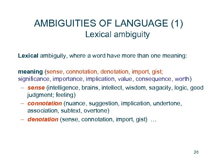 AMBIGUITIES OF LANGUAGE (1) Lexical ambiguity, where a word have more than one meaning: