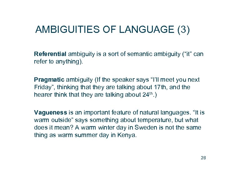 AMBIGUITIES OF LANGUAGE (3) Referential ambiguity is a sort of semantic ambiguity (“it” can