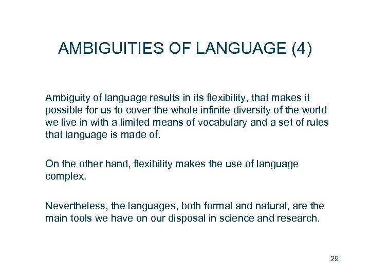 AMBIGUITIES OF LANGUAGE (4) Ambiguity of language results in its flexibility, that makes it