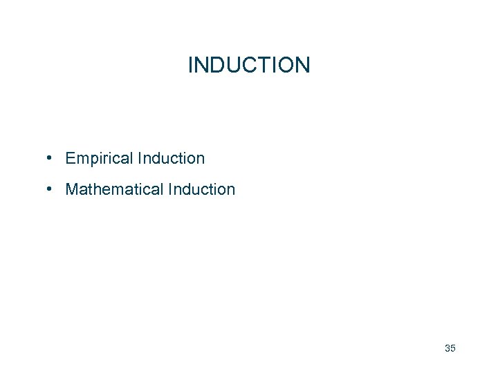 INDUCTION • Empirical Induction • Mathematical Induction 35 