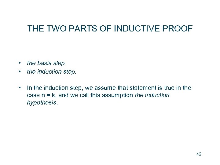 THE TWO PARTS OF INDUCTIVE PROOF • the basis step • the induction step.
