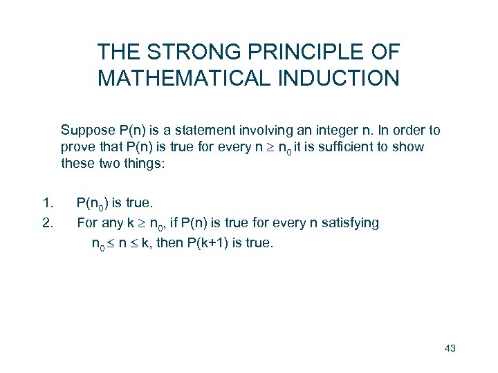 THE STRONG PRINCIPLE OF MATHEMATICAL INDUCTION Suppose P(n) is a statement involving an integer