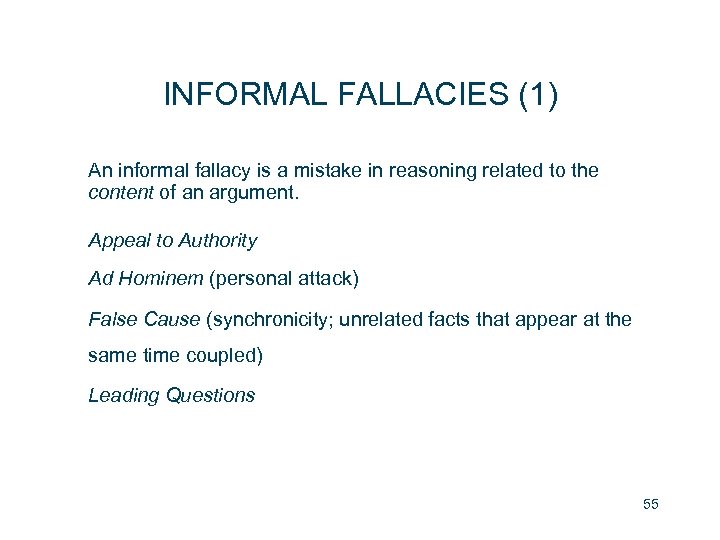 INFORMAL FALLACIES (1) An informal fallacy is a mistake in reasoning related to the