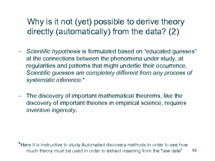 Why is it not (yet) possible to derive theory directly (automatically) from the data?