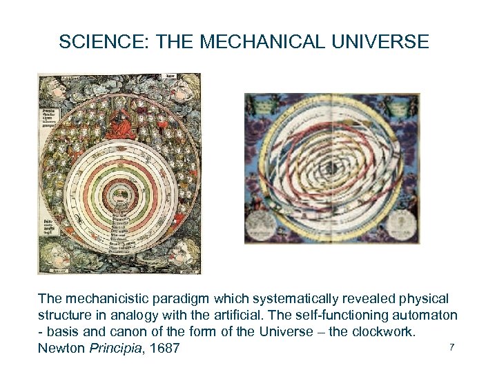 SCIENCE: THE MECHANICAL UNIVERSE The mechanicistic paradigm which systematically revealed physical structure in analogy
