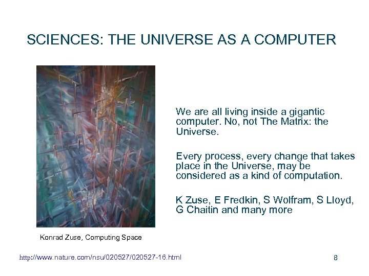 SCIENCES: THE UNIVERSE AS A COMPUTER We are all living inside a gigantic computer.