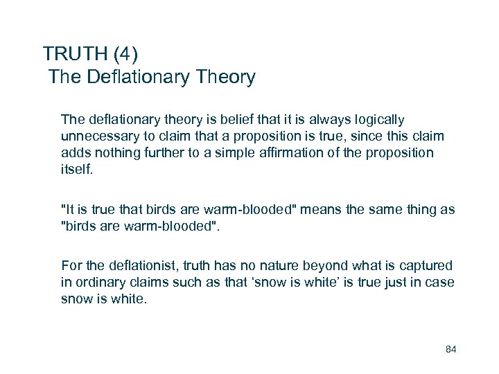 TRUTH (4) The Deflationary Theory The deflationary theory is belief that it is always