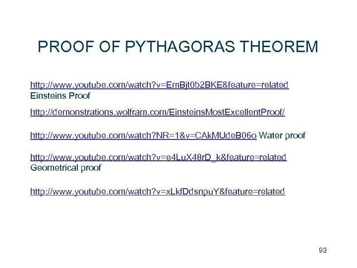PROOF OF PYTHAGORAS THEOREM http: //www. youtube. com/watch? v=Em. Bjt 0 b 2 BKE&feature=related