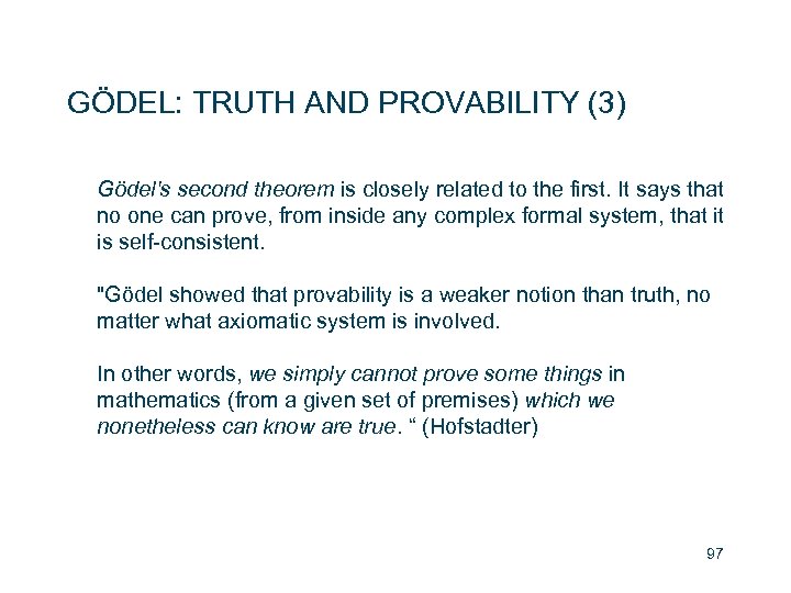 GÖDEL: TRUTH AND PROVABILITY (3) Gödel's second theorem is closely related to the first.