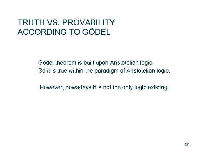 TRUTH VS. PROVABILITY ACCORDING TO GÖDEL Gödel theorem is built upon Aristotelian logic. So